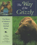 THE WAY OF THE GRIZZLY: the bears of Alaska's famed McNeil River. 